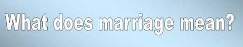 Marriage Means